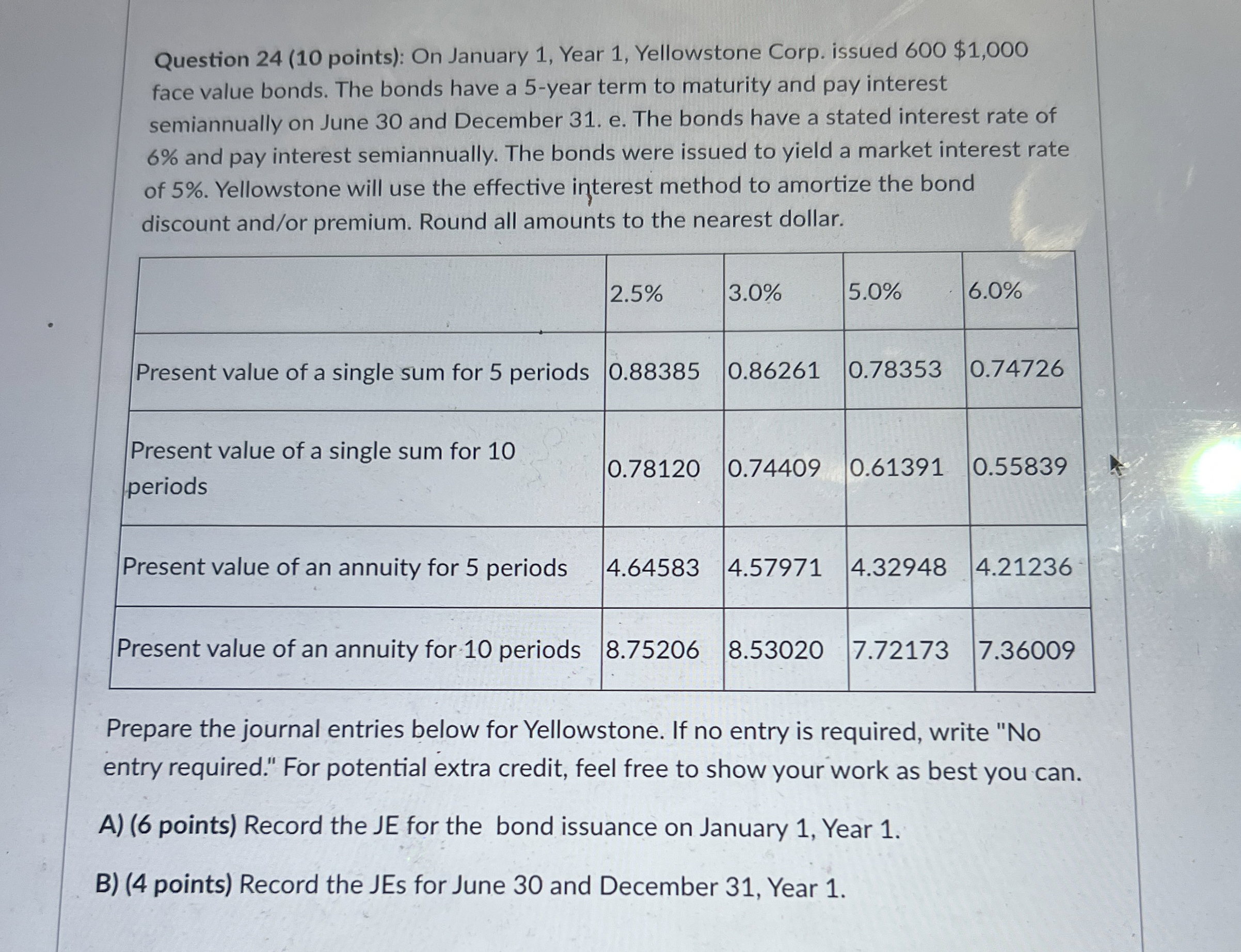  Question 24(10 points): On January 1, Year 1, Yellowstone Corp. issued