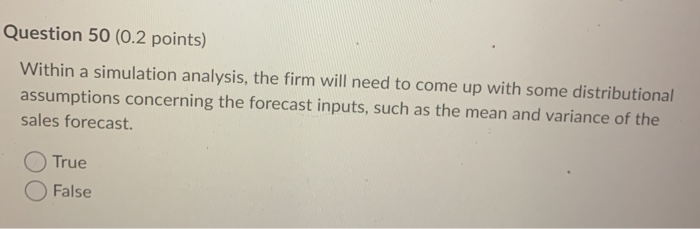  Within a simulation analysis, the firm will need to come up