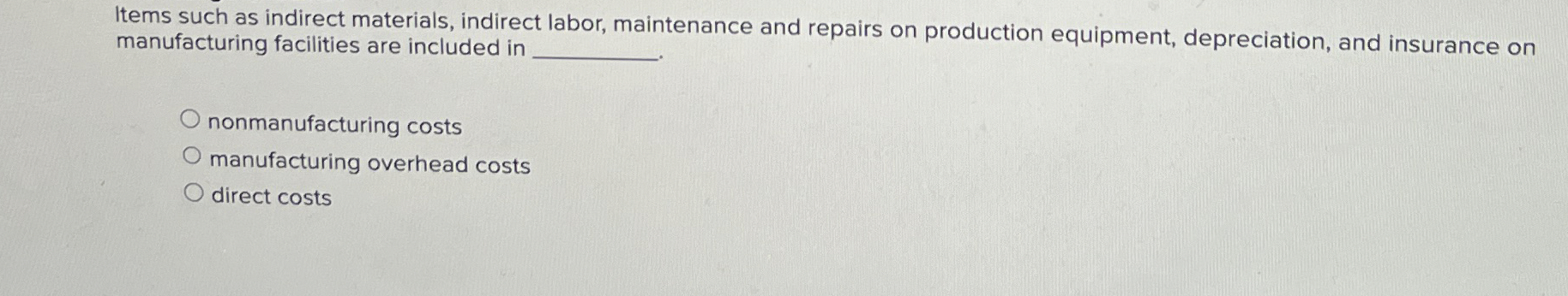  Items such as indirect materials, indirect labor, maintenance and repairs on