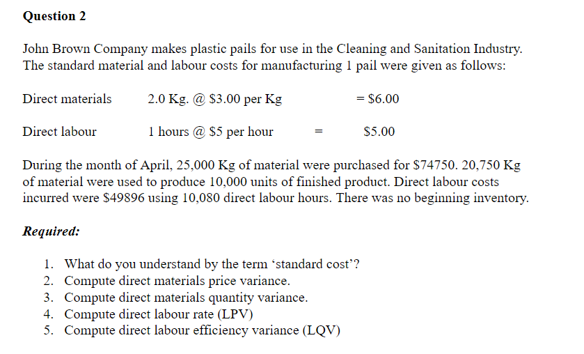  Question 2 John Brown Company makes plastic pails for use in