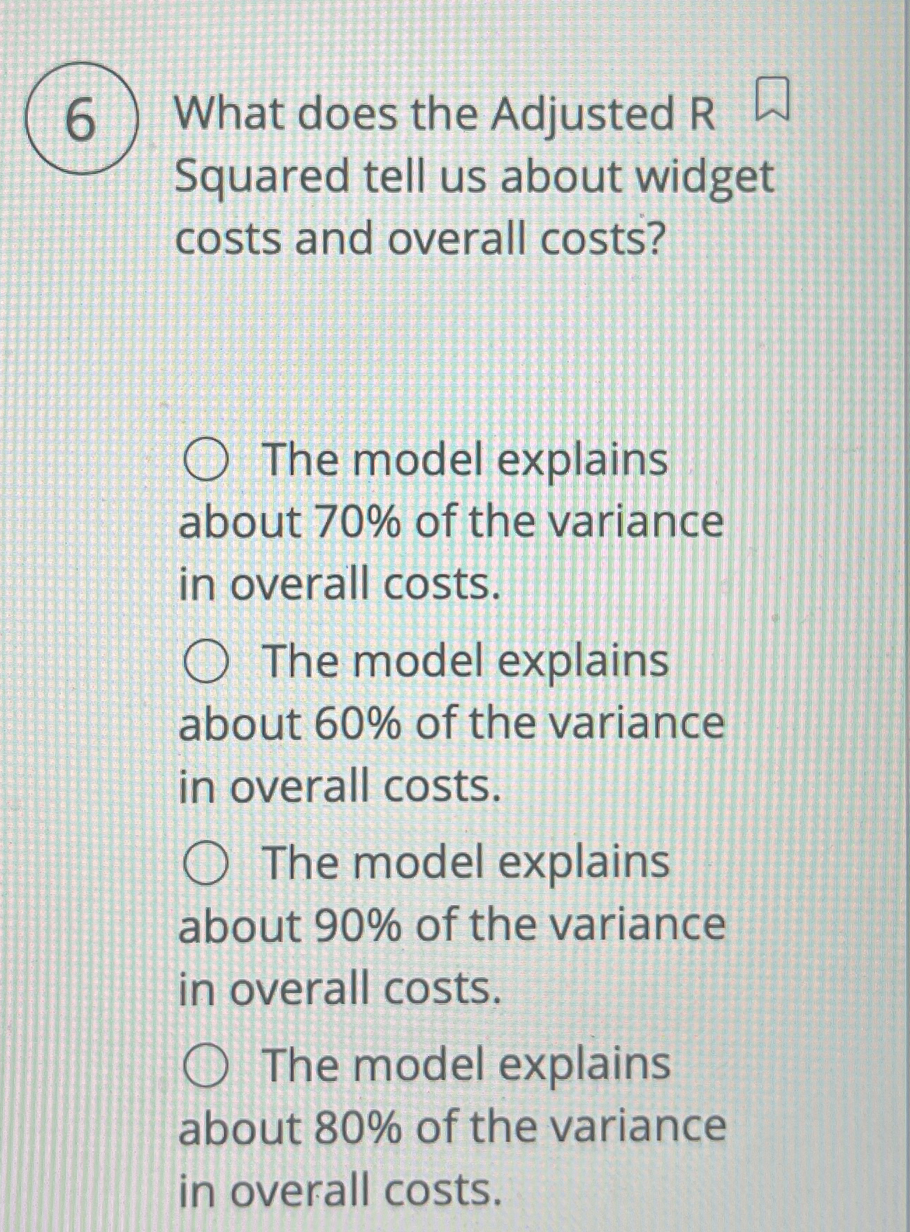  (6) What does the Adjusted R Squared tell us about widget