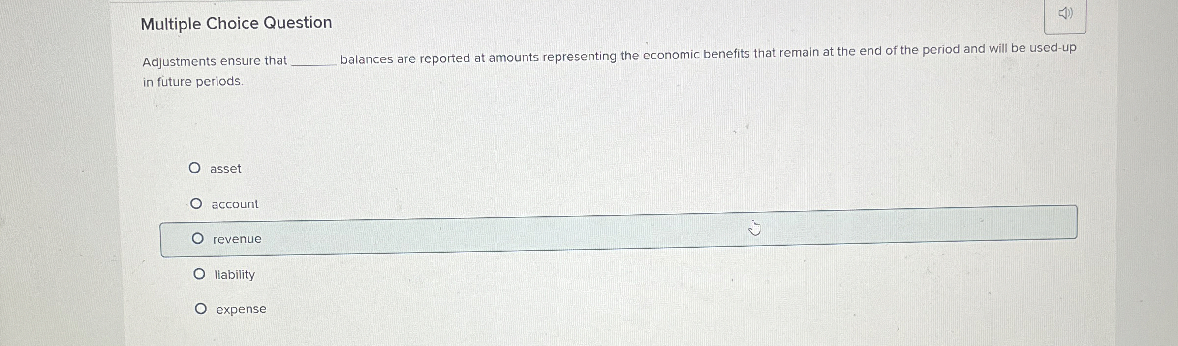  Multiple Choice Question Adjustments ensure that balances are reported at amounts
