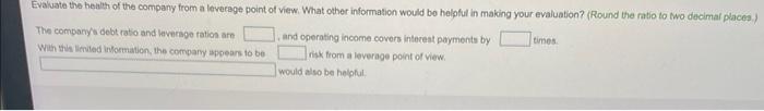 evaluation? (Round the ratio to two decimal places.) The company's debt ratio