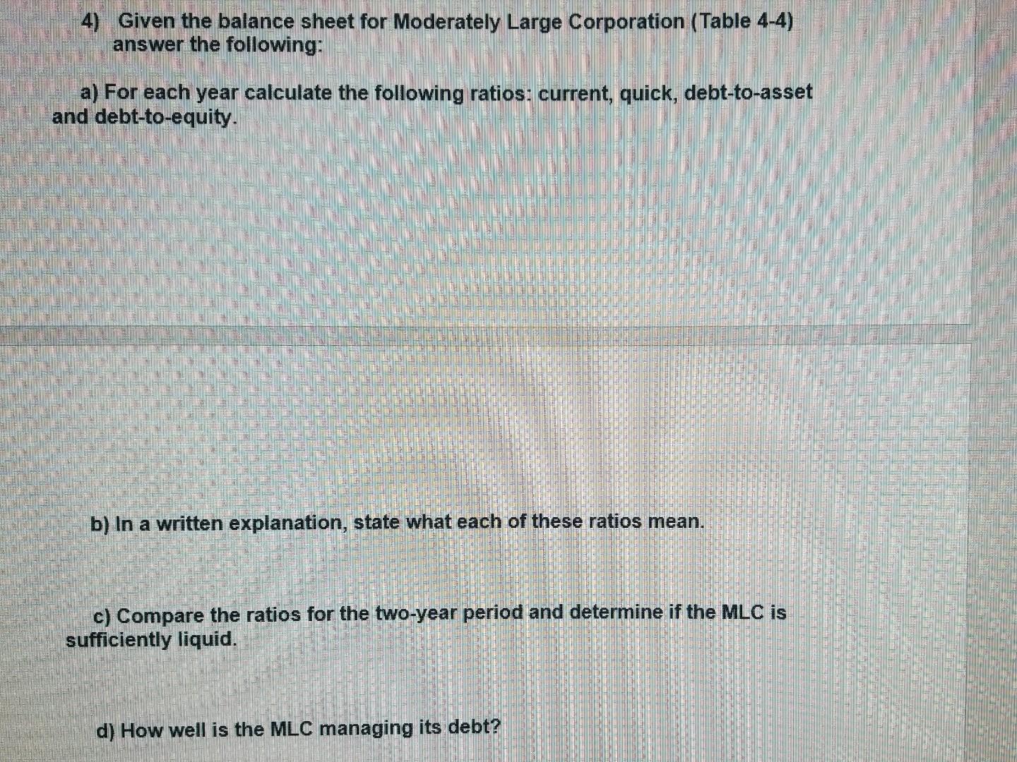  4) Given the balance sheet for Moderately Large Corporation (Table 4-4)
