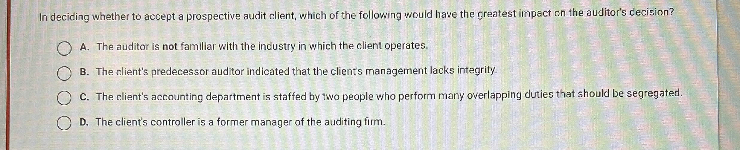  In deciding whether to accept a prospective audit client, which of