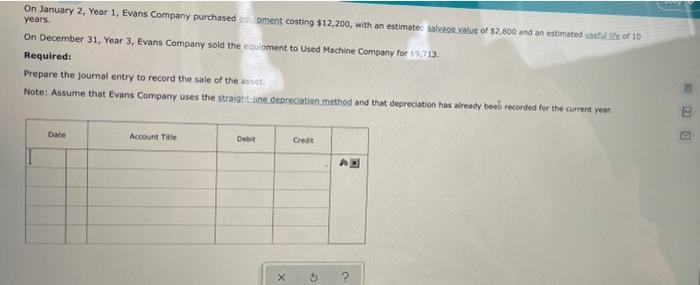 please help in solving! On January 2, Year 1, Evans Company purchased