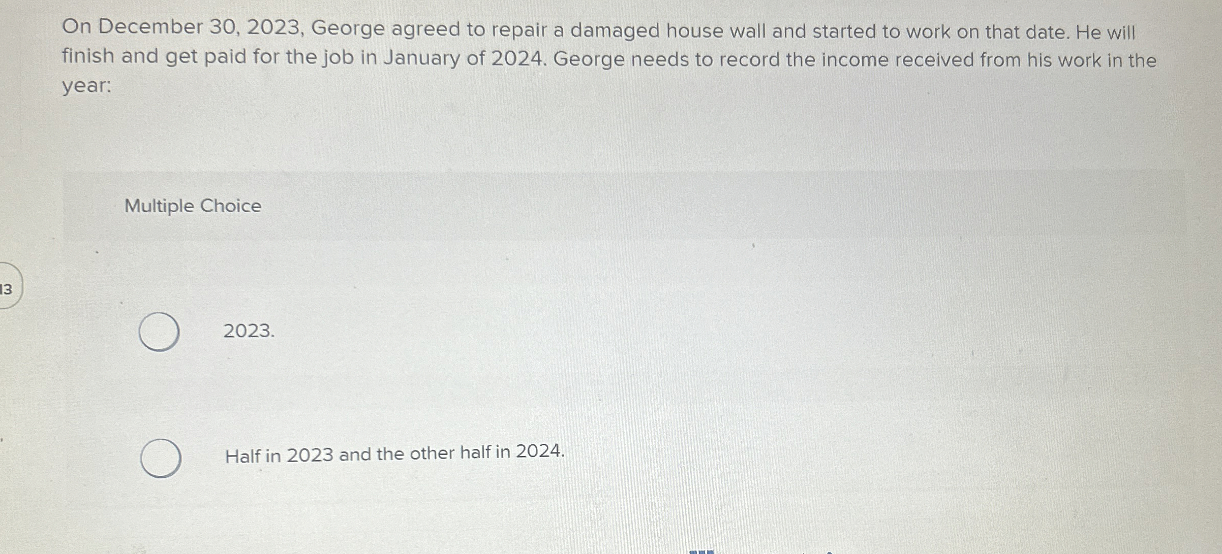  On December 30,2023, George agreed to repair a damaged house wall