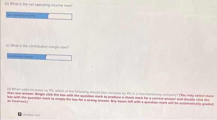$ 7 $ Variable costs: Cost of goods sold Variable selling Variable