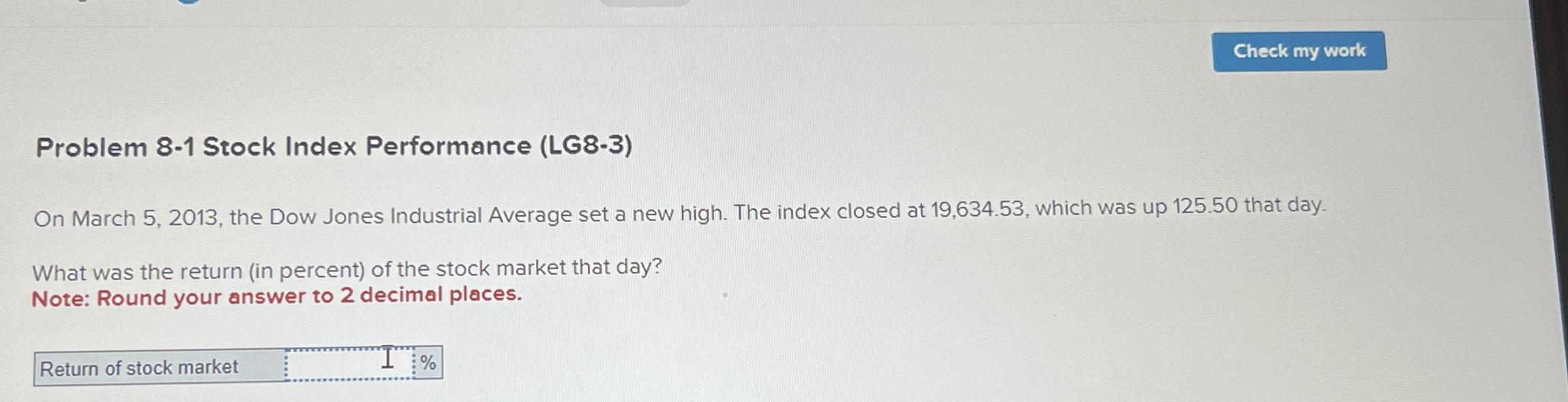  Problem 8-1 Stock Index Performance (LG8-3) On March 5,2013, the Dow