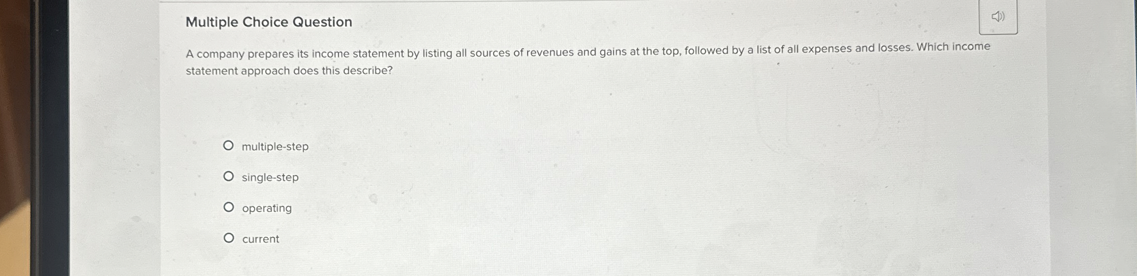  Multiple Choice Question A company prepares its income statement by listing