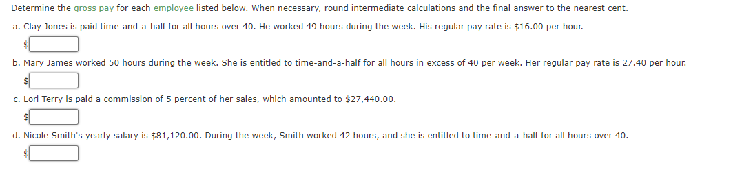  Determine the gross pay for each employee listed below. When necessary,