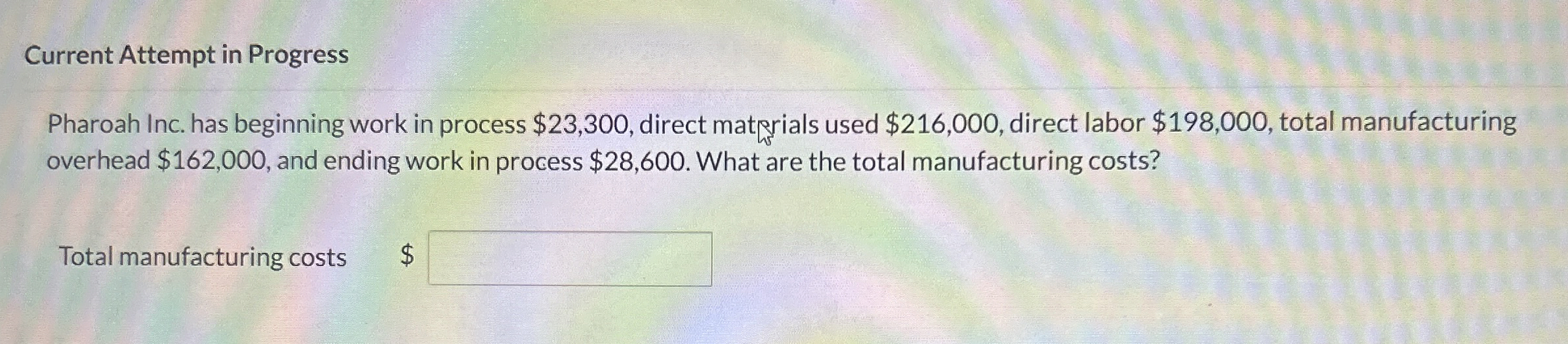  Current Attempt in Progress Pharoah Inc. has beginning work in process