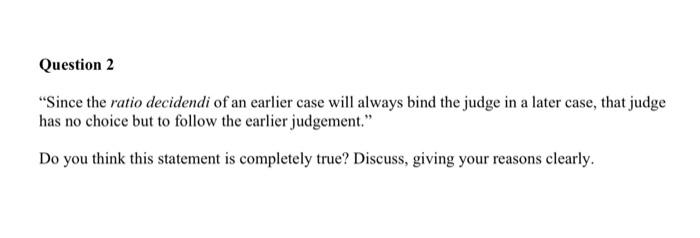 decidendi of an earlier case will always bind the judge in a
