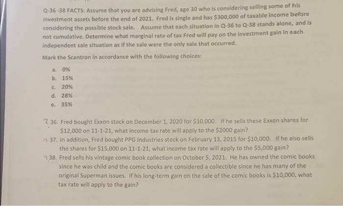 choose either a, b, c, d, or e Q-36-38 FACTS: Assume that