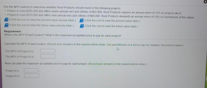  Use the NPV method to determine whether Root Products should invest