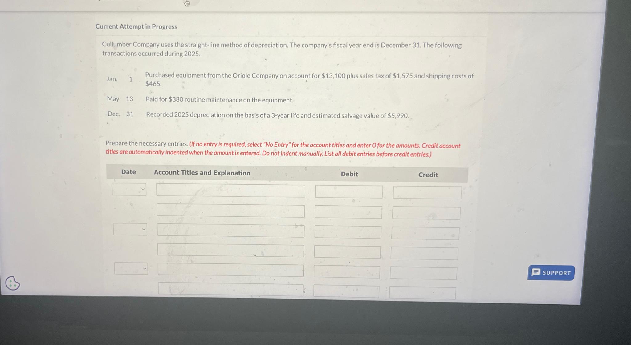  Current Attempt in Progress Cullumber Company uses the straight-line method of
