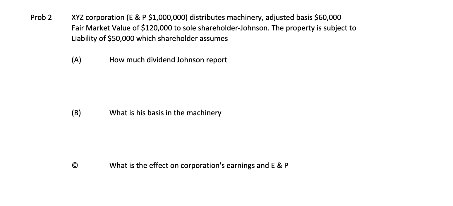  Prob 2 XYZ corporation (E & P $1,000,000) distributes machinery, adjusted