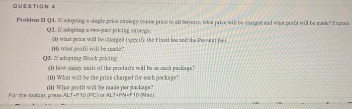  Problem II Q1. If adopting a single price strategy (same price