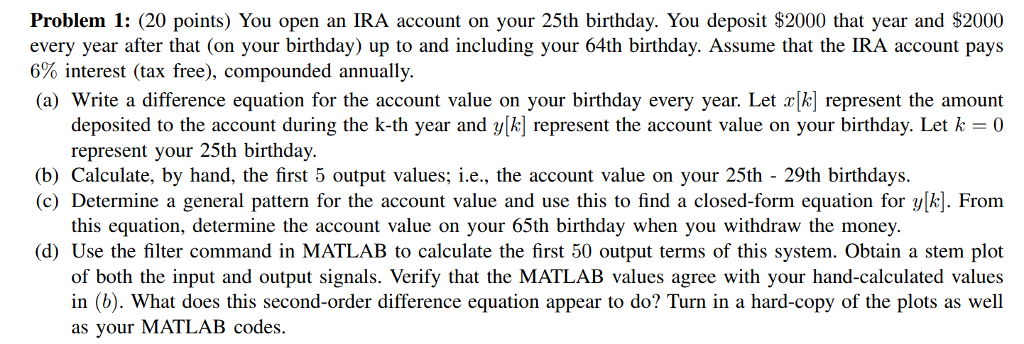  Problem 1: (20 points) You open an IRA account on your