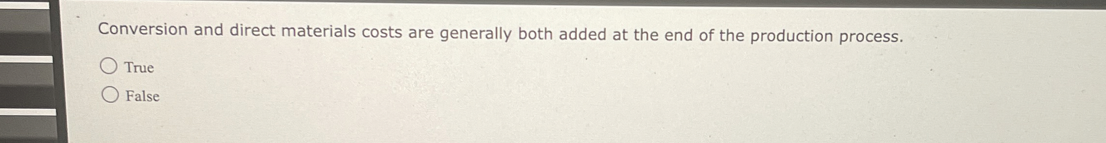  Conversion and direct materials costs are generally both added at the