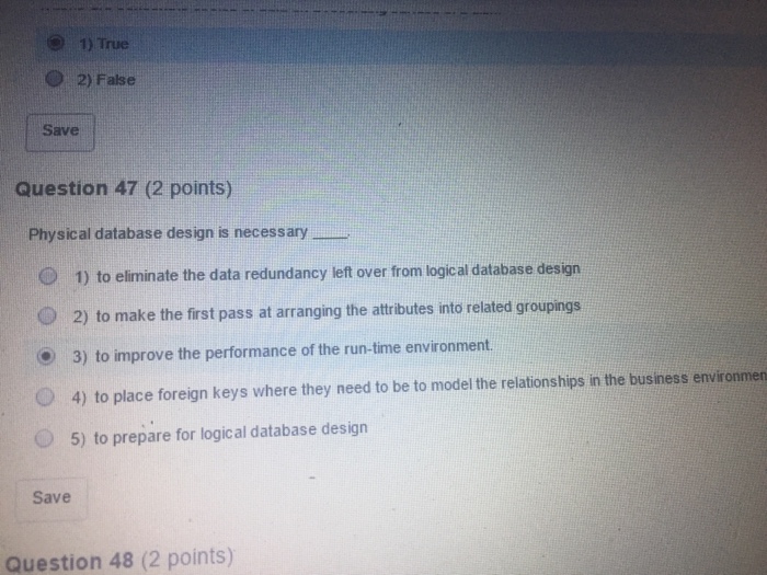  1)True O 2) False Save Question 47 (2 points) Physical database