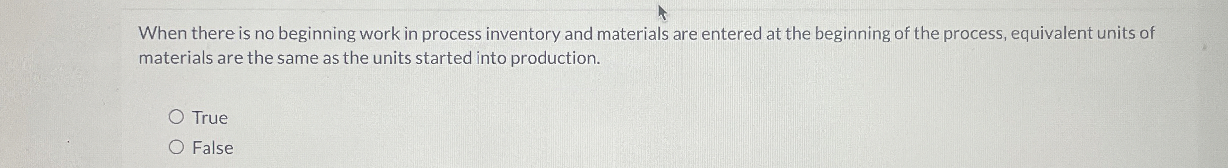  When there is no beginning work in process inventory and materials