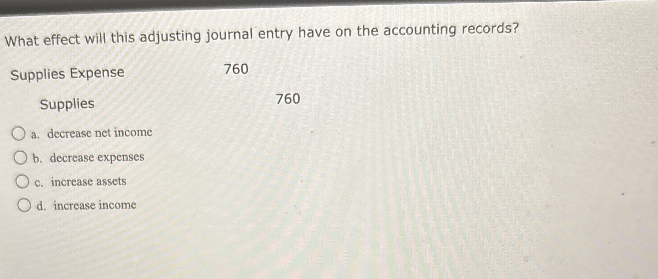  What effect will this adjusting journal entry have on the accounting