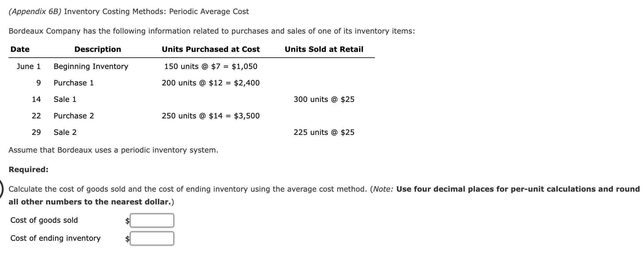  (Appendix 6B) Inventory Costing Methods: Periodic Average Cost Bordeaux Company has