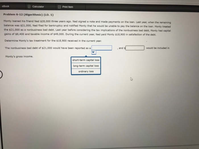  Calculator Print Item Problem 6-12 (Algorithmic) (LO. 1) Monty loaned his