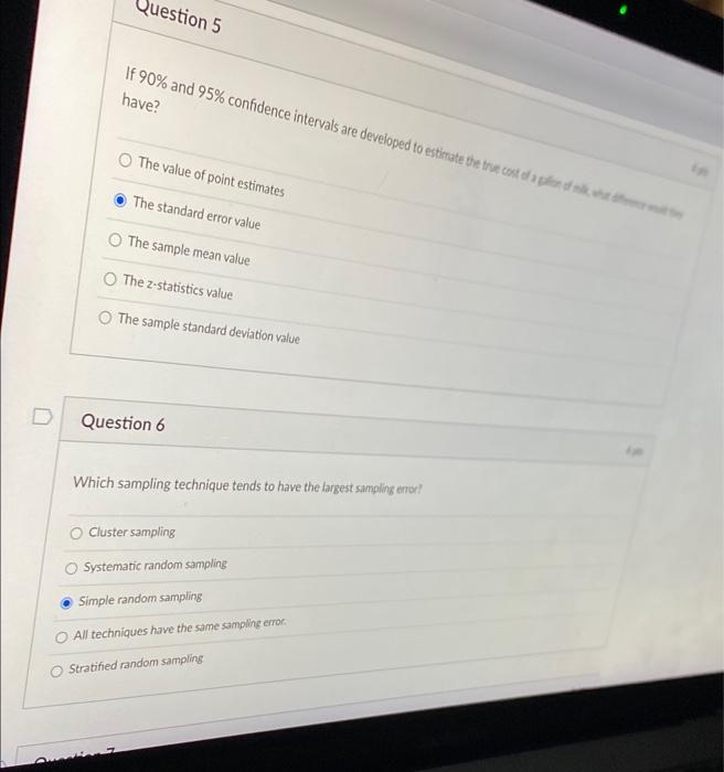 5/6 Question 5 If 90% and 95% confidence intervals are developed to