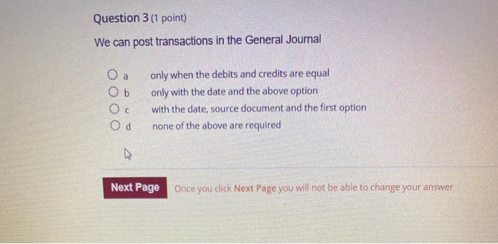  Question 3 (1 point) We can post transactions in the General