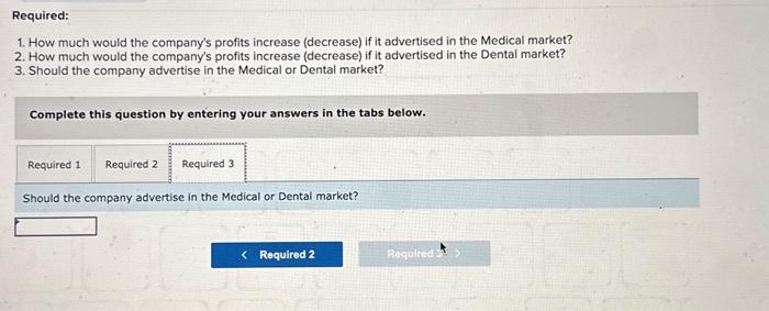 entering your answers in the tabs below. How much would the company's