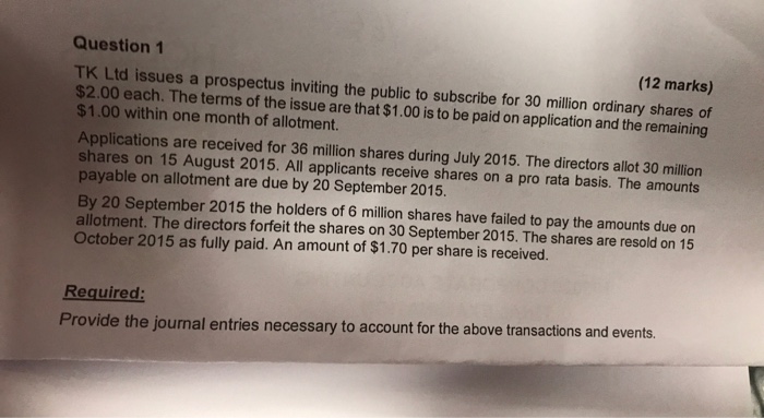  Question 1 (12 marks) TK Ltd issues a prospectus inviting the