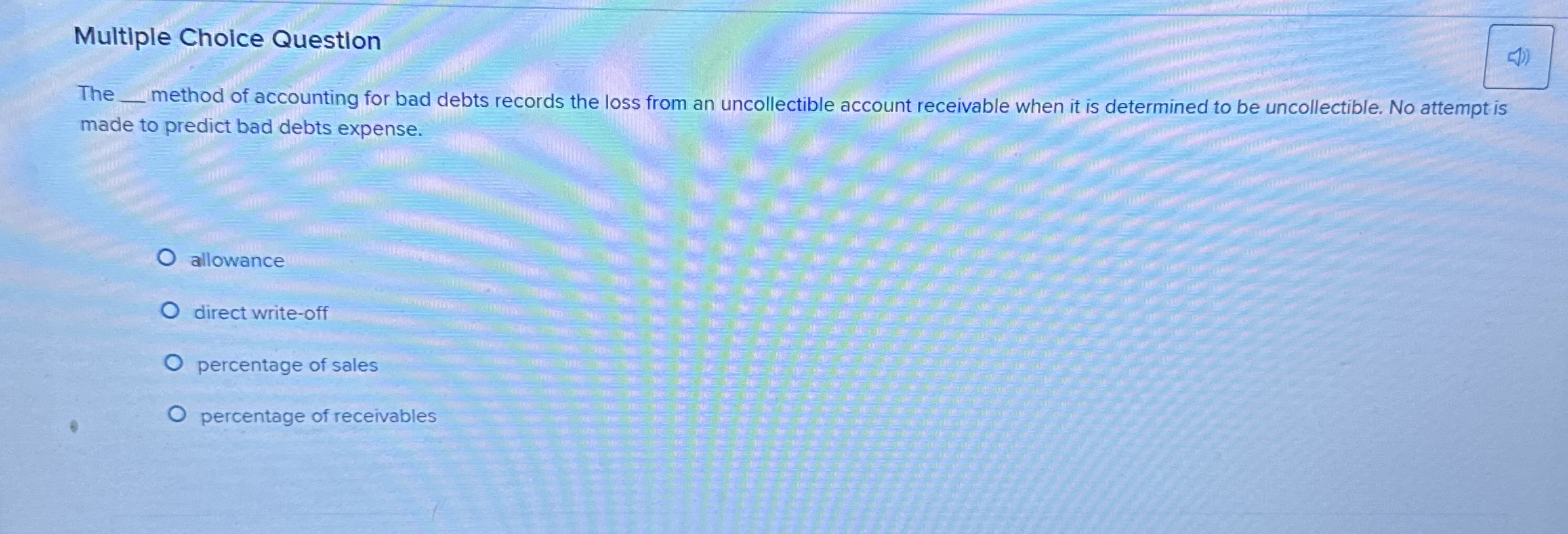  Multiple Choice Question The q, method of accounting for bad debts