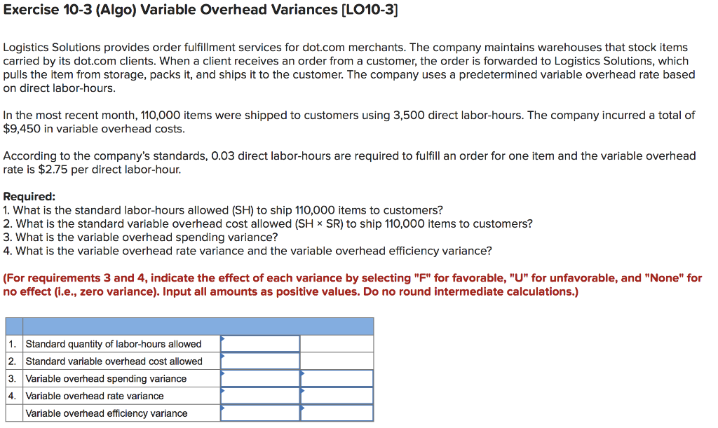  Exercise 10-3 (Algo) Variable Overhead Variances [LO10-3] Logistics Solutions provides order