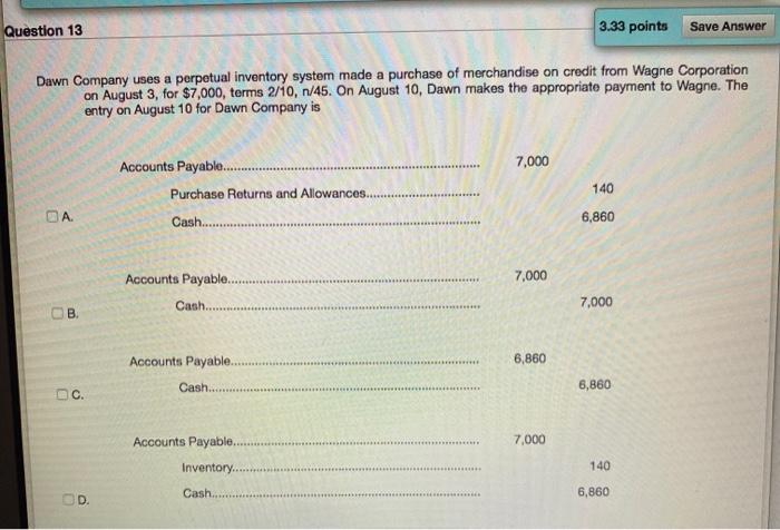  Question 13 3.33 points Save Answer Dawn Company uses a perpetual