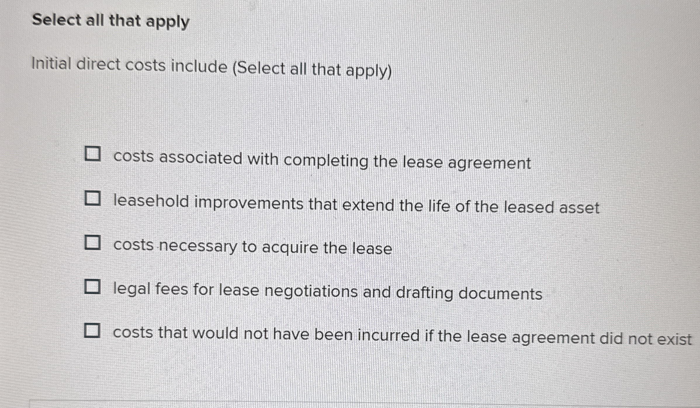  Select all that apply Initial direct costs include (Select all that