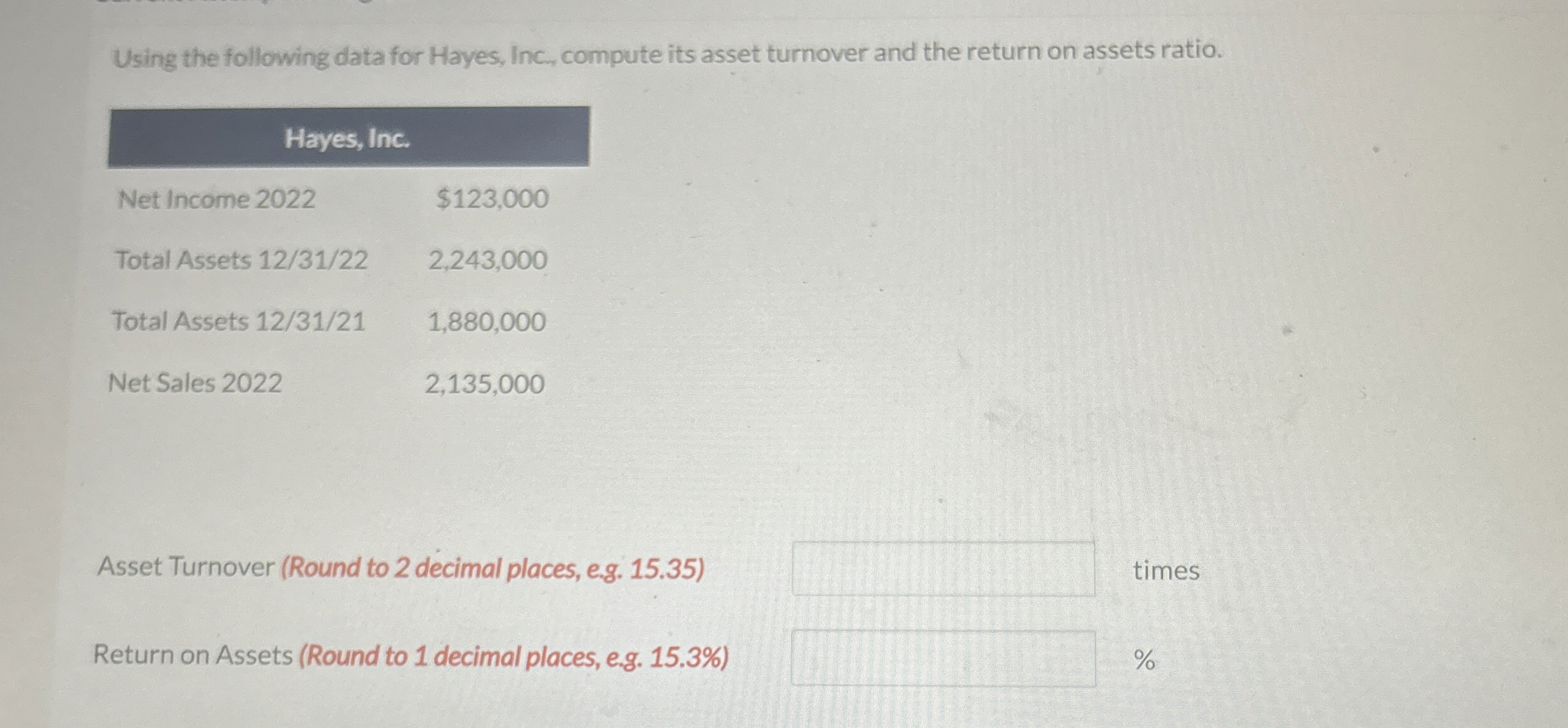  Using the following data for Hayes, Inc., compute its asset turnover