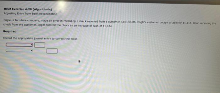  Brief Exercise 4-28 (Algorithmic) Adjusting Entry from Bank Reconciliation Engle, a