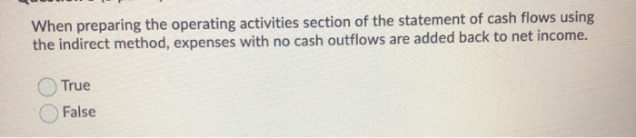  When preparing the operating activities section of the statement of cash