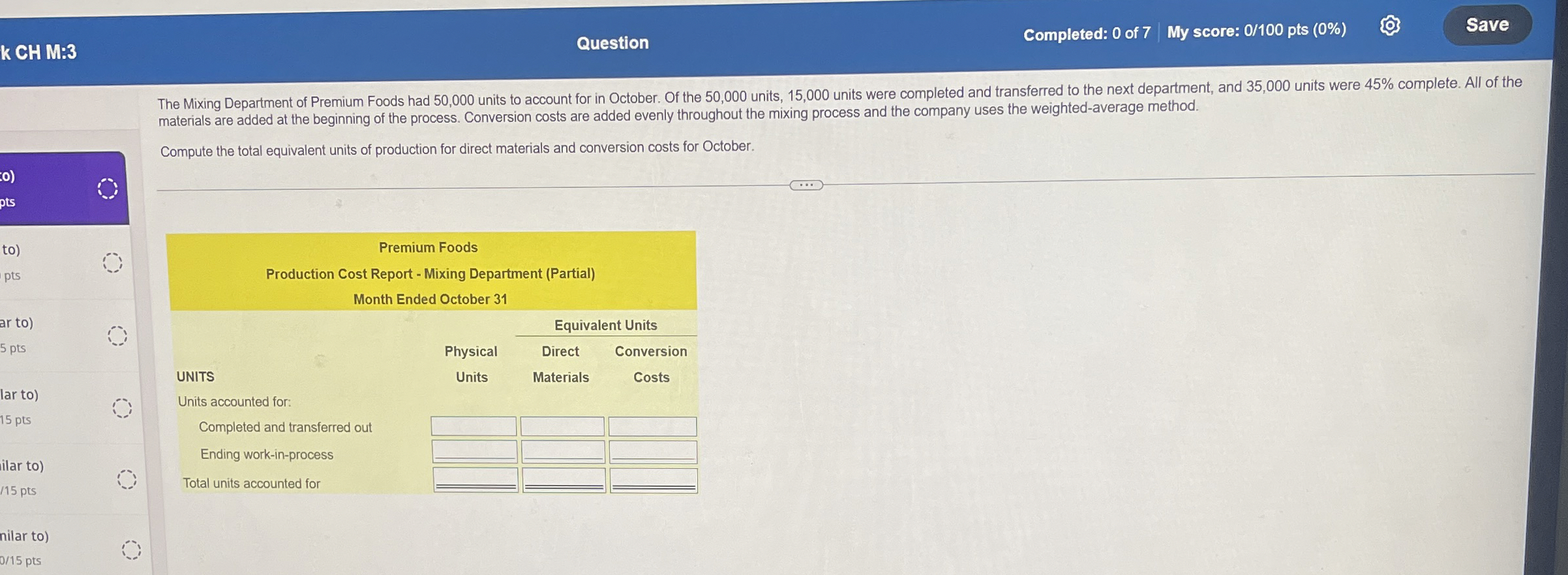  materials are added at the beginning of the process. Conversion costs