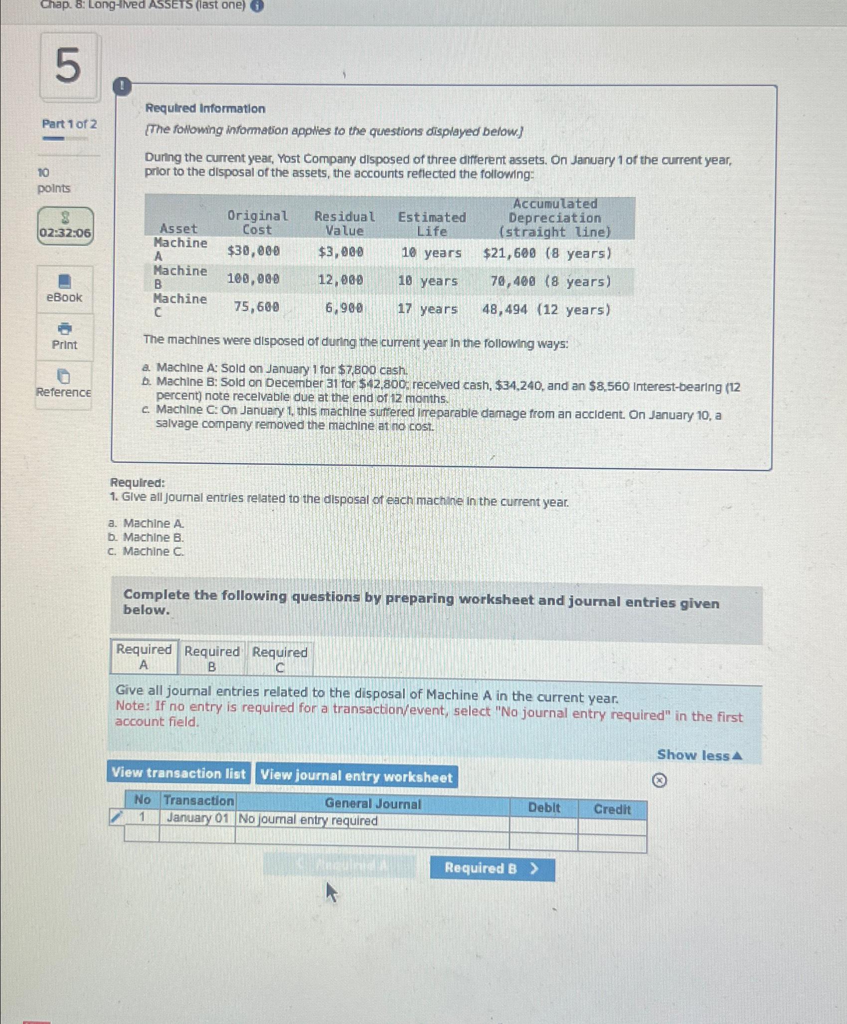  Required: 1. Glve all jour a. Machine A. b. Machine B.