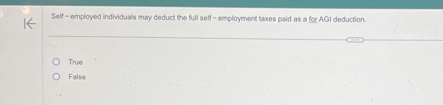  Self-employed individuals may deduct the full self-employment taxes paid as a