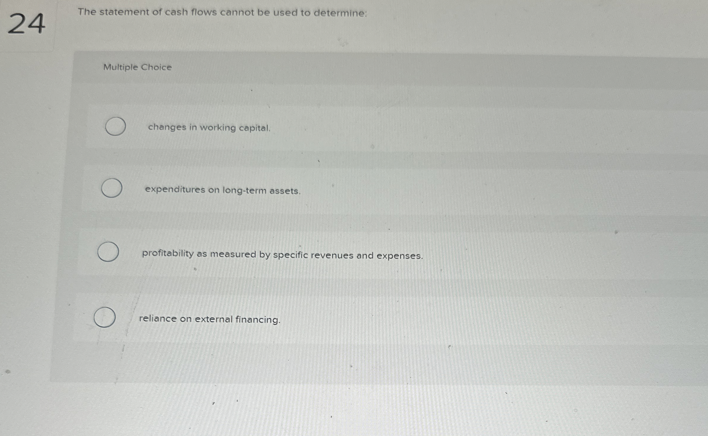  24 The statement of cash flows cannot be used to determine: