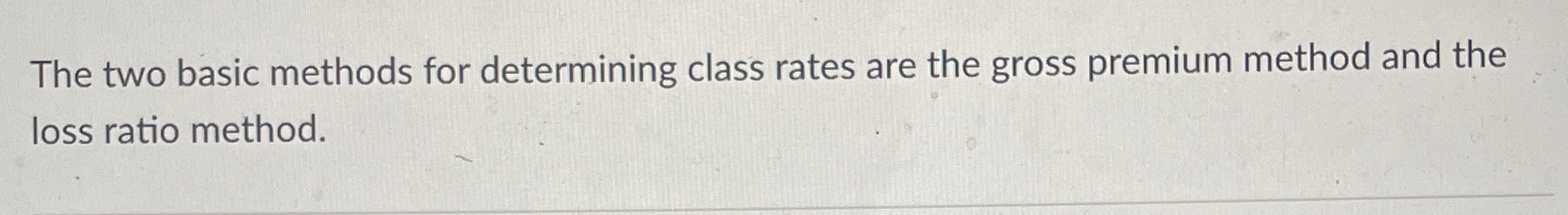  The two basic methods for determining class rates are the gross