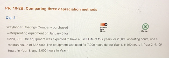  PR 10-2B. Comparing three depreciation methods Obj. 2 Show Me How