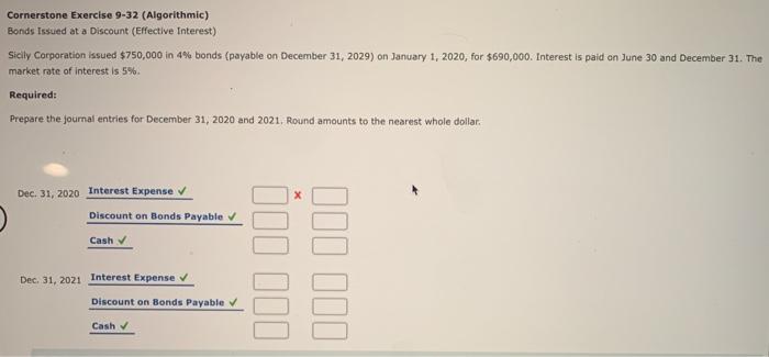  Cornerstone Exercise 9-32 (Algorithmic) Bonds Issued at a Discount (Effective Interest)