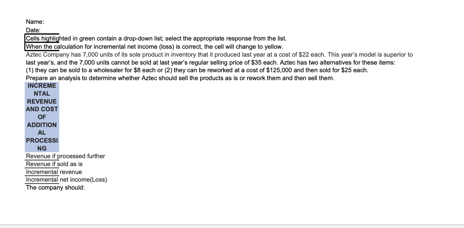 is correct, the cell will change to ye Goshen Company produces a