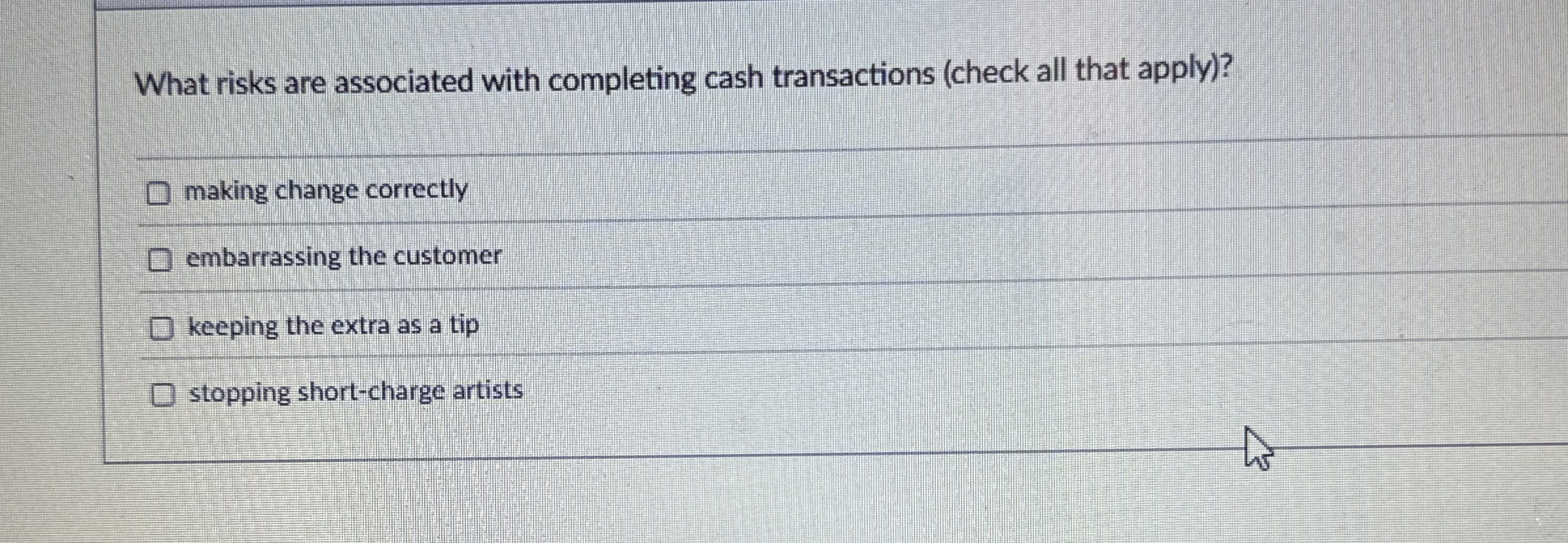  What risks are associated with completing cash transactions (check all that