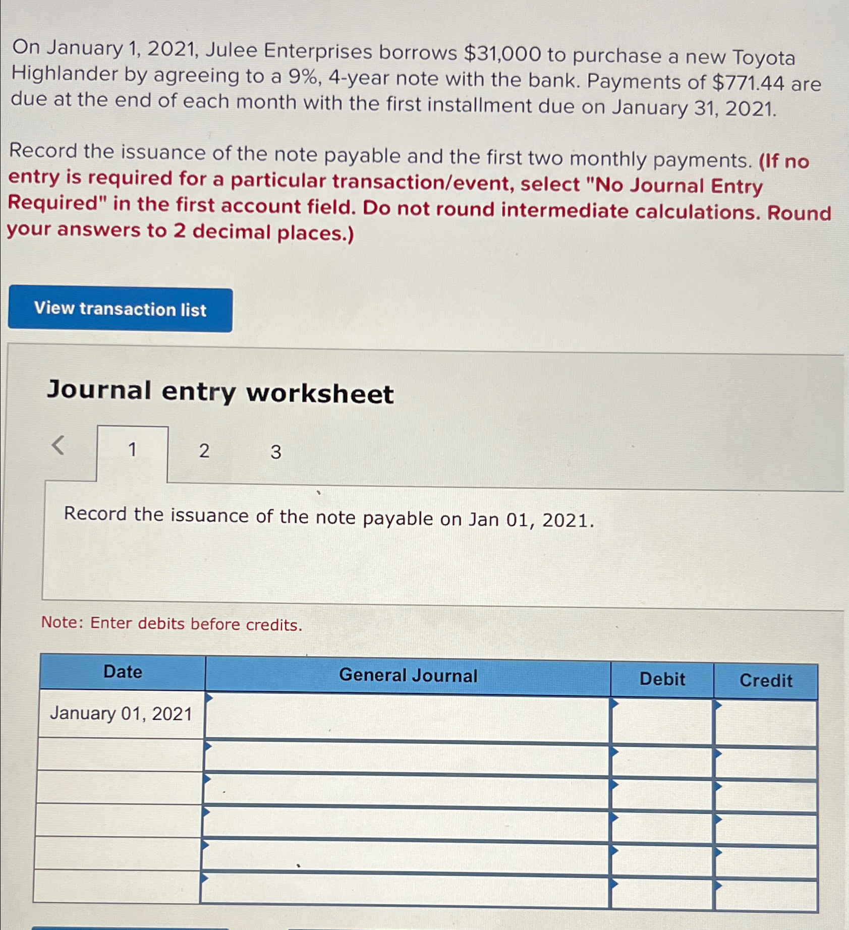  On January 1,2021, Julee Enterprises borrows $31,000 to purchase a new